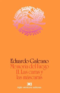 Memoria del Fuego 2. Las Caras y Las Mascaras - Galeano, Eduardo H.