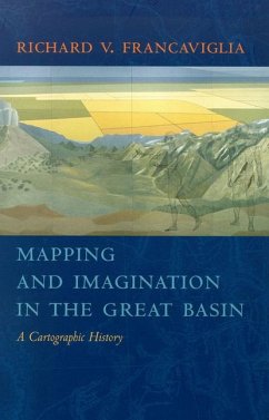 Mapping and Imagination in the Great Basin: A Cartographic History - Francaviglia, Richard V.