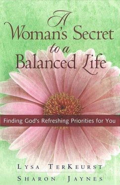 A Woman's Secret to a Balanced Life - Terkeurst, Lysa; Jaynes, Sharon