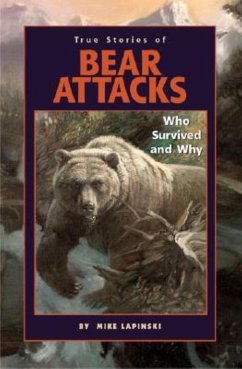 True Stories of Bear Attacks - Lapinski, Mike