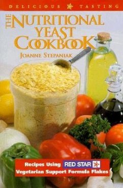 The Nutritional Yeast Cookbook: Featuring Red Star's Vegetarian Support Formula Flakes - Stepaniak, Joanne