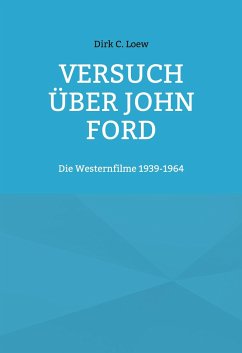 Versuch über John Ford - Loew, Dirk C.