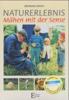 Naturerlebnis - Mähen mit der Sense - Lehnert, Bernhard