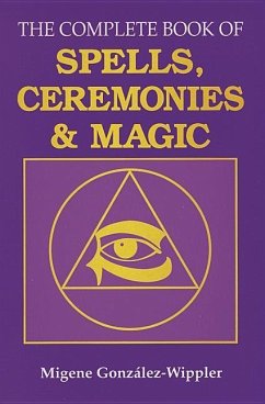 The Complete Book of Spells, Ceremonies and Magic - González-Wippler, Migene