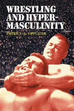 Wrestling and Hypermasculinity - Oppliger, Patrice A.