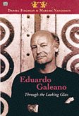 Eduardo Galeano: Through The Looking Glass - Through The Looking Glass