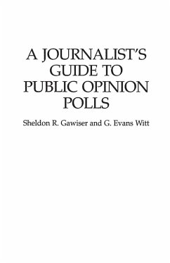 A Journalist's Guide to Public Opinion Polls - Gawiser, Sheldon; Witt, G. Evans