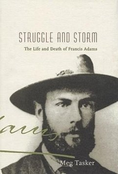 Struggle and Storm: The Life and Death of Francis Adams - Tasker, Meg
