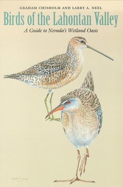 Birds of the Lahontan Valley: A Guide to Nevada's Wetland Oasis - Chisholm, Graham; Neel, Larry A.