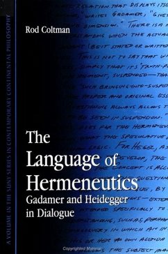 The Language of Hermeneutics: Gadamer and Heidegger in Dialogue - Coltman, Rod