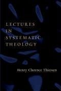Lectures in Systematic Theology - Thiessen, Henry C