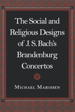 The Social and Religious Designs of J. S. Bach's Brandenburg Concertos - Marissen, Michael
