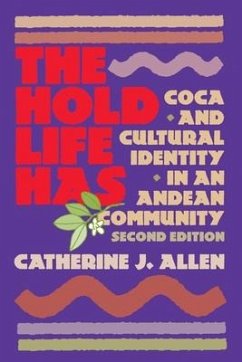 The Hold Life Has: Coca and Cultural Identity in an Andean Community - Allen, Catherine J.