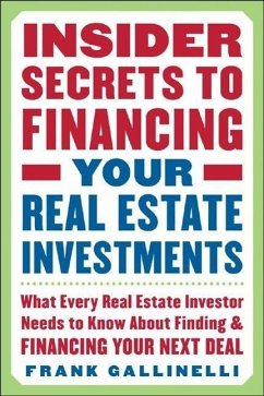 Insider Secrets to Financing Your Real Estate Investments - Gallinelli, Frank