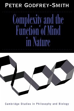 Complexity and the Function of Mind in Nature - Godfrey-Smith, Peter