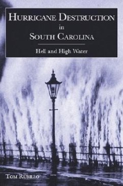 Hurricane Destruction in South Carolina:: Hell and High Water - Rubillo, Tom