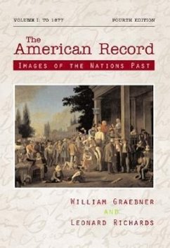 The American Record: Volume 1, to 1877 - Graebner, William; Richards, Leonard