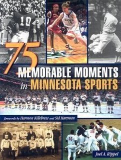 75 Memorable Moments in Minnesota Sports - Rippel, Joel A.