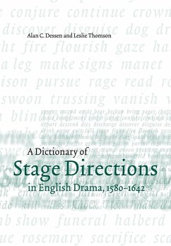 A Dictionary of Stage Directions in English Drama 1580-1642 - Dessen, Alan C.; Thomson, Leslie