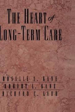The Heart of Long-Term Care - Kane, Rosalie A; Kane, Robert L; Ladd, Richard C