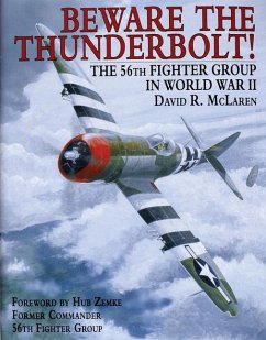 Beware the Thunderbolt!: The 56th Fighter Group in World War II - McLaren, David R.