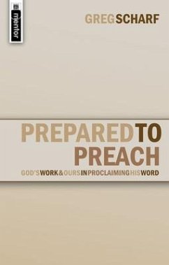 Prepared to Preach: God's Work and Ours in Proclaiming His Word - Scharf, Greg