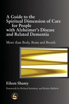 A Guide to the Spiritial Dimension of Care for People with Alzheimer's Disease and Related Dementias