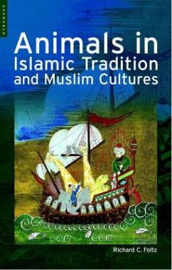 Animals in Islamic Tradition and Muslim Cultures - Foltz, Richard