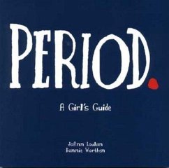 Period.: A Girl's Guide - Loulan, Joann; Worthen, Bonnie