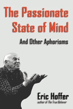 The Passionate State of Mind: And Other Aphorisms - Hoffer, Eric