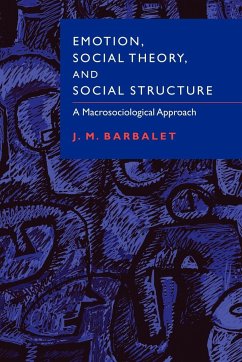 Emotion, Social Theory, and Social Structure - Barbalet, J. M.