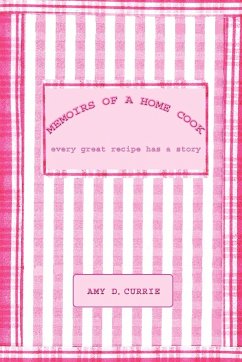 Memoirs of a Home Cook - Currie, Amy D.