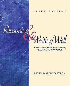 Reasoning and Writing Well: A Rhetoric, Research Guide, Reader, and Handbook - Dietsch, Betty M.