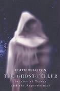 The Ghost-Feeler - Wharton, Edith
