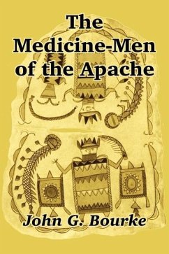 The Medicine-Men of the Apache - Bourke, John G