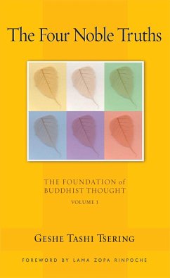 The Four Noble Truths: The Foundation of Buddhist Thought, Volume 1 - Tsering, Geshe Tashi