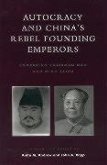 Autocracy and China's Rebel Founding Emperors: Comparing Chairman Mao and Ming Taizu
