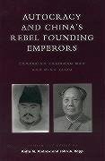 Autocracy and China's Rebel Founding Emperors: Comparing Chairman Mao and Ming Taizu - Herausgeber: Andrew, Anita M. Rapp, John a.