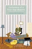 Confessions of a First-Year Maestro: A Guide for Your First Year of Teaching