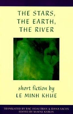 The Stars, the Earth, the River: Short Stories by Le Minh Khue - Khue, Le Minh