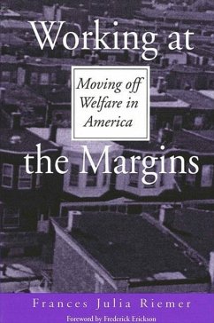 Working at the Margins: Moving Off Welfare in America - Riemer, Frances Julia