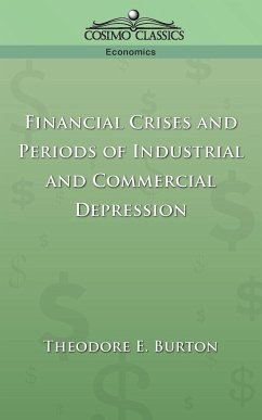 Financial Crises and Periods of Industrial and Commercial Depression - Burton, Theodore E.