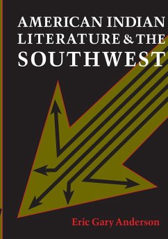 American Indian Literature and the Southwest - Anderson, Eric Gary