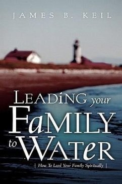 Leading Your Family To Water - Keil, James B.