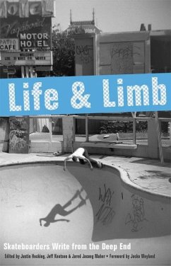 Life and Limb: Skateboarders Write from the Deep End