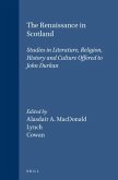 The Renaissance in Scotland: Studies in Literature, Religion, History and Culture Offered to John Durkan