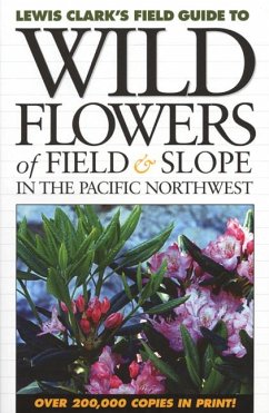 Wild Flowers of Field and Slope: In the Pacific Northwest - Clark, Lewis J.