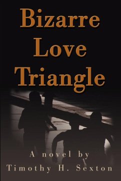 Bizarre Love Triangle - Sexton, Timothy H.