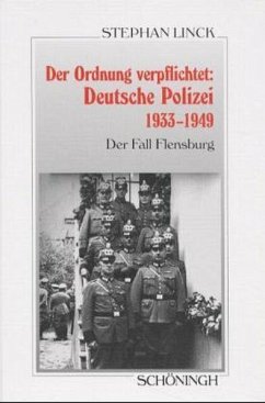 Der Ordnung verpflichtet: Deutsche Polizei 1933-1949 - Linck, Stephan