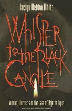 Whisper to the Black Candle: Voodoo, Murder, And the Case of Anjette Lyles - Jaclyn, Weldon White